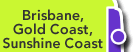 Brisbane, Gold COast, Sunshine Coast